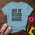 Out of Filters Still In Stock: Opinions Women’s T-Shirt