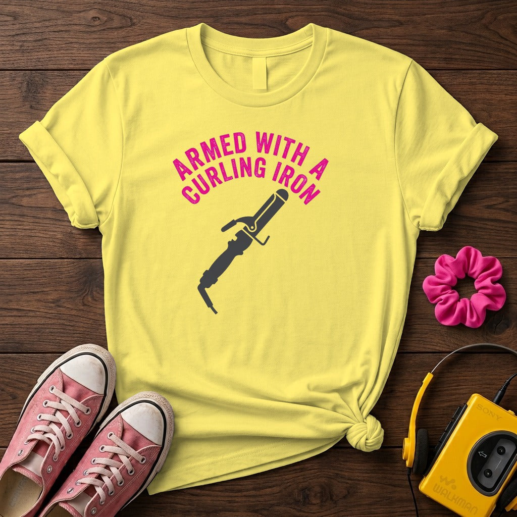 Armed With A Curling Iron Women’s T‑Shirt