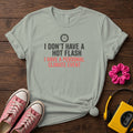 "I Don't Have a Hot Flash, I Have a Personal Climate Event" Women's T-Shirt