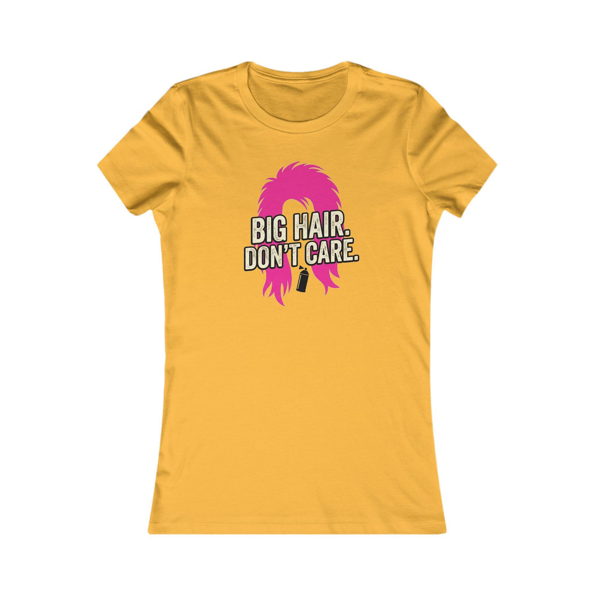 Big Hair Don't Care  T-Shirt