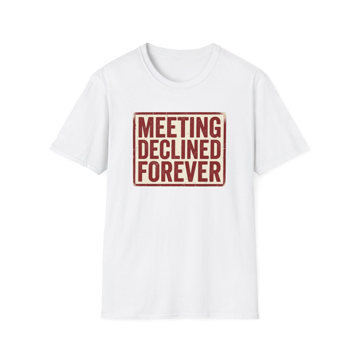 Meeting Declined Forever T-Shirt