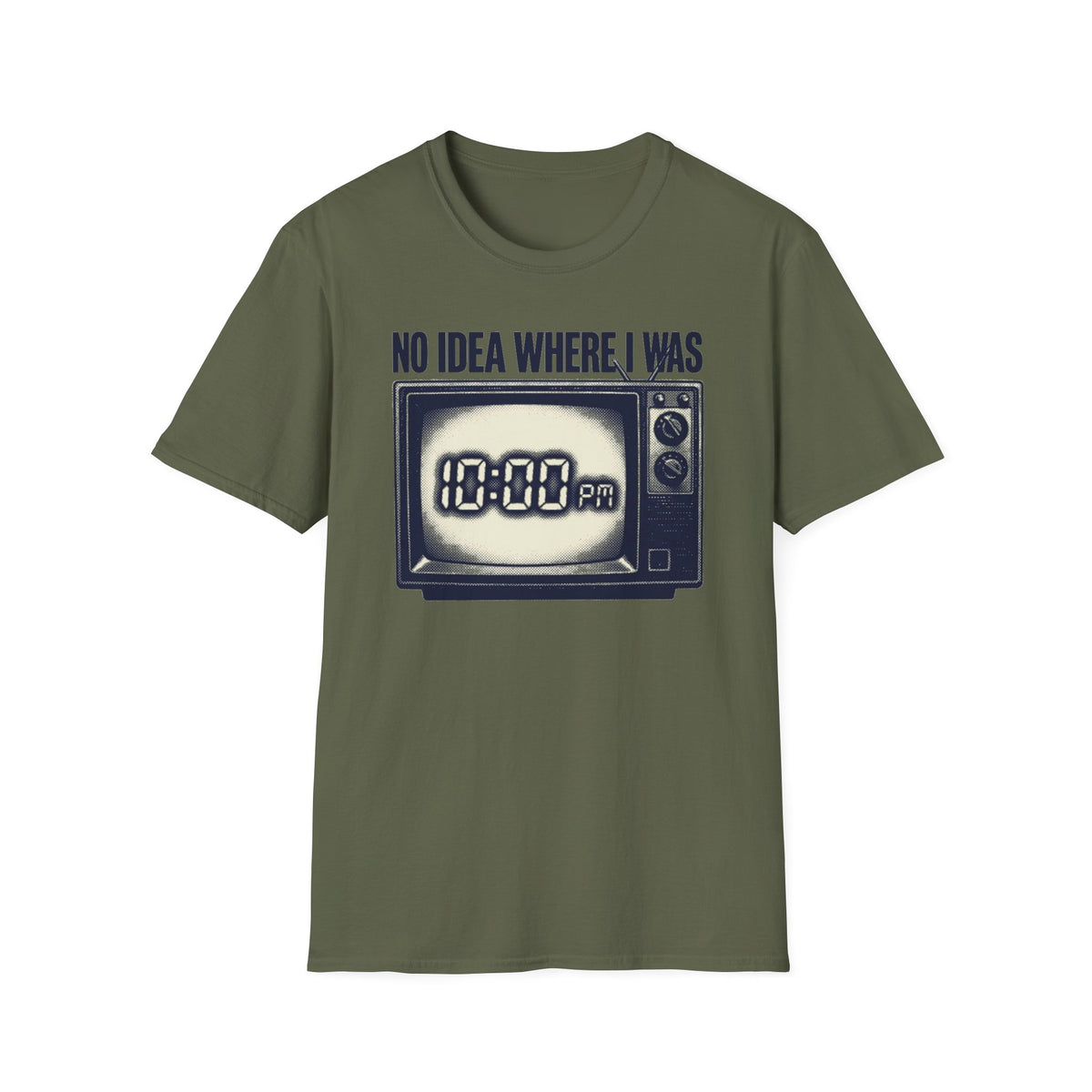 No Idea Where I Was 10:00 PM T-Shirt