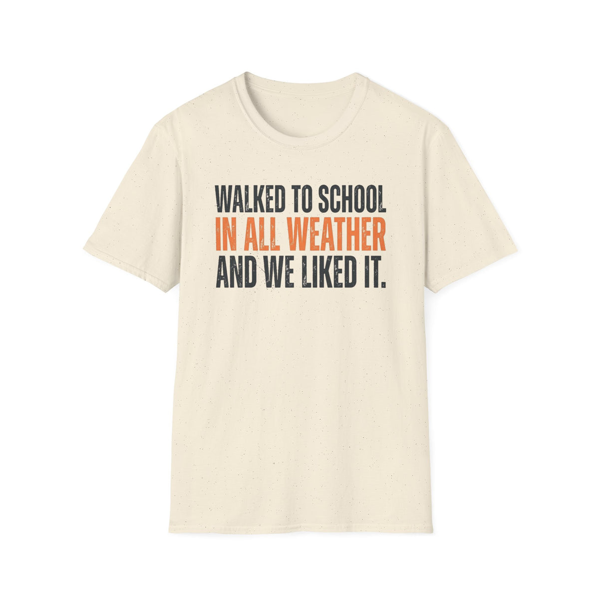 Walked to School in All Weather T-Shirt