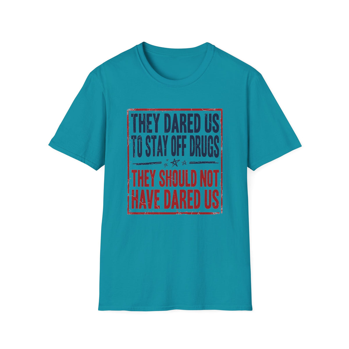 They Dared Us To Stay Off Drugs T-Shirt