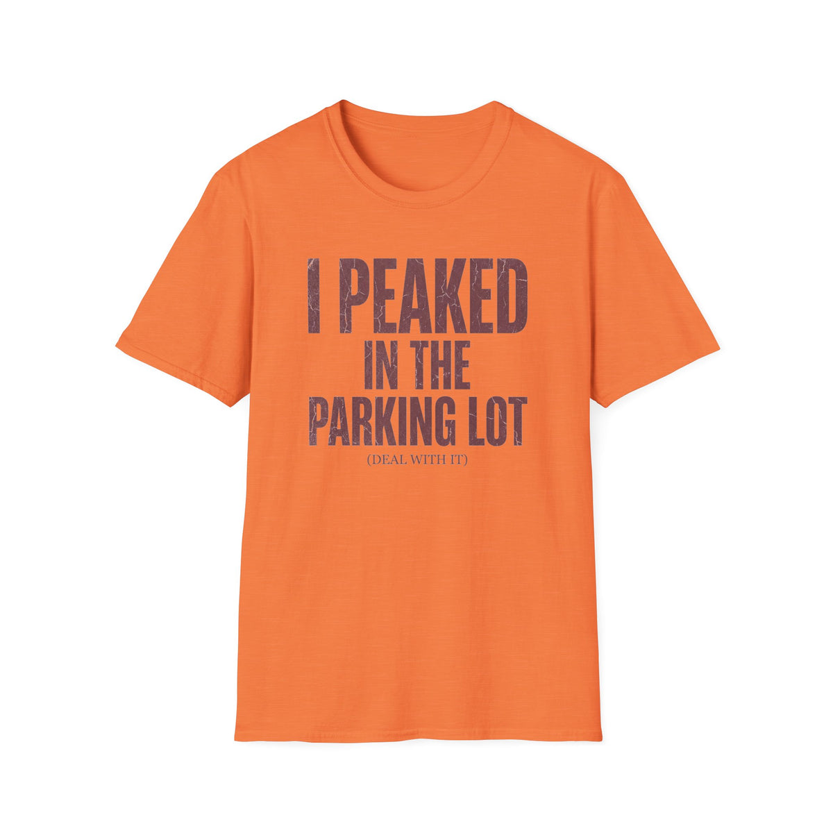 I Peaked in the Parking Lot T-Shirt