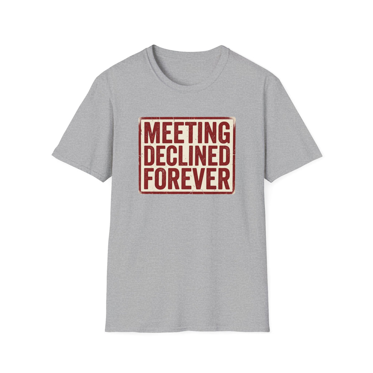 Meeting Declined Forever T-Shirt