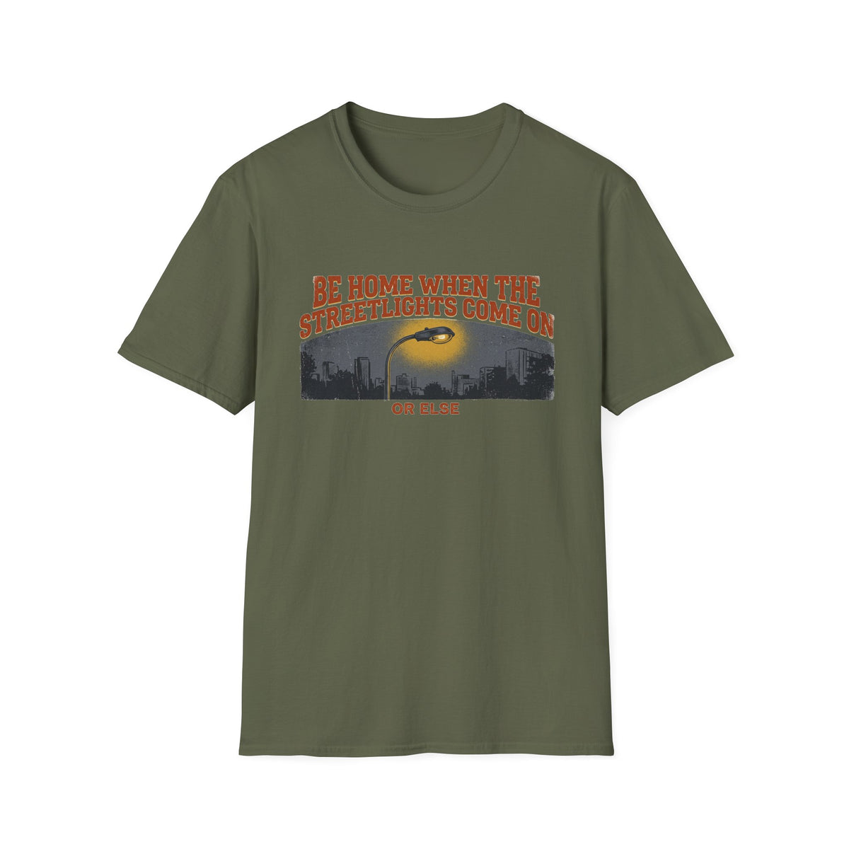"Be Home When the Streetlights Come On or Else"  T-Shirt