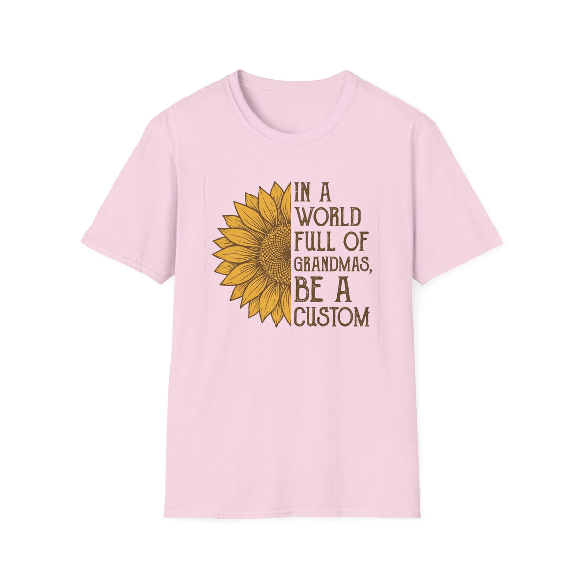 "In a world full of grandmas, be a custom" T-Shirt