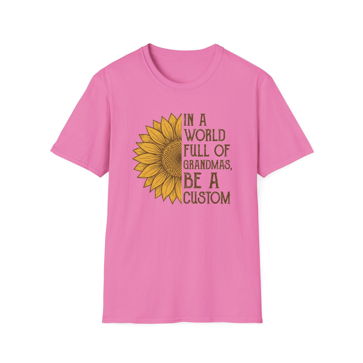"In a world full of grandmas, be a custom" T-Shirt