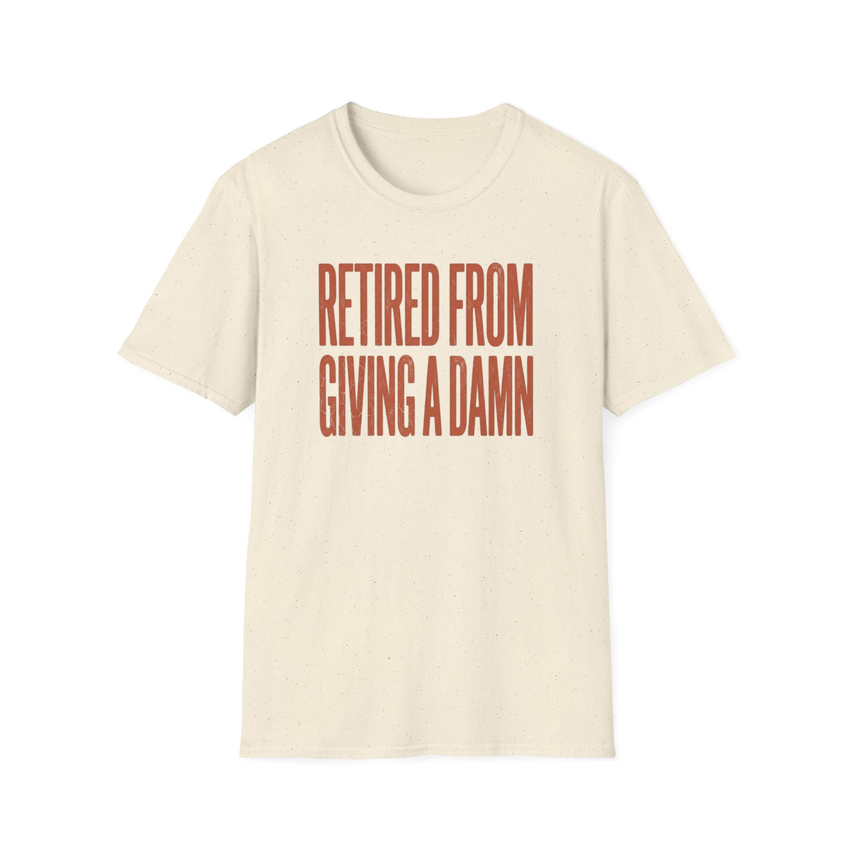 Retired From Giving a Damn T-Shirt