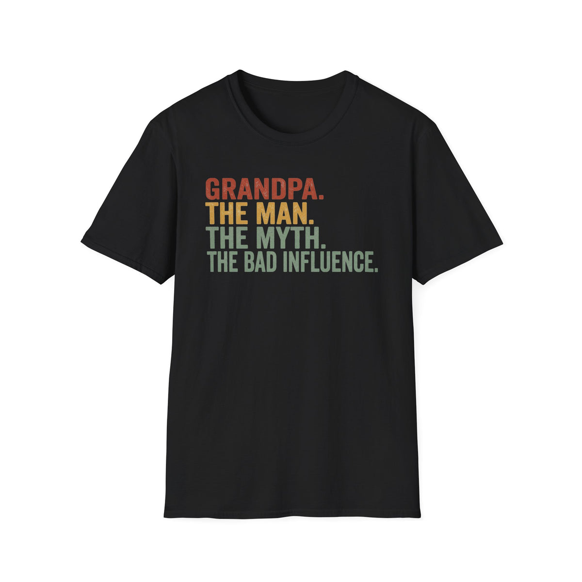 Grandpa: The Man. The Myth. The Bad Influence. T-Shirt