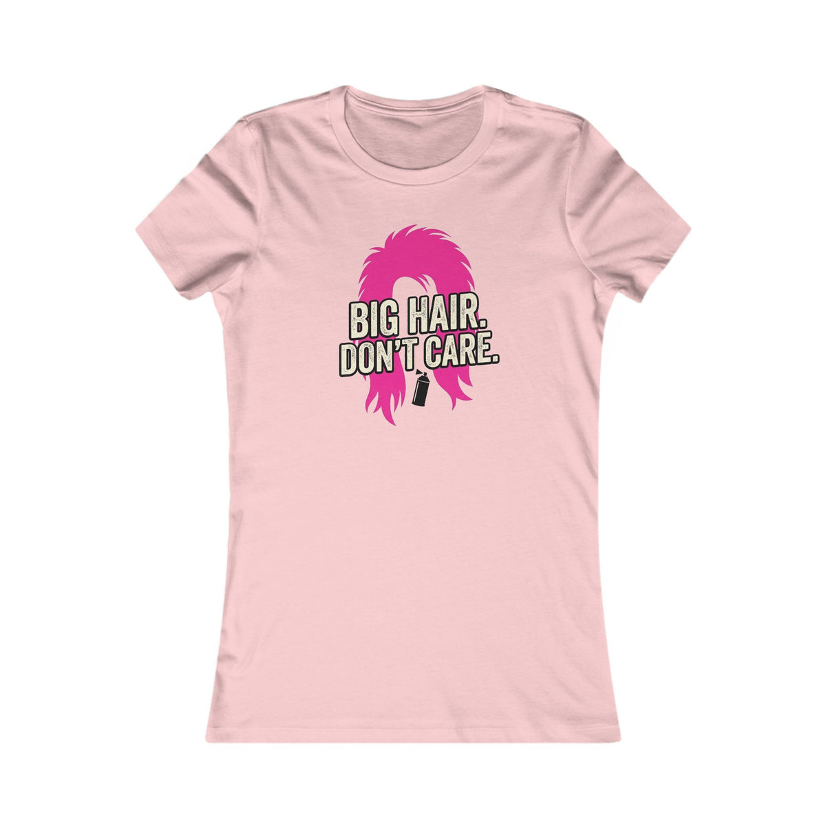 Big Hair Don't Care  T-Shirt