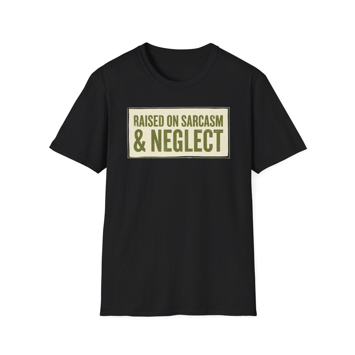 Raised on Sarcasm & Neglect T-Shirt