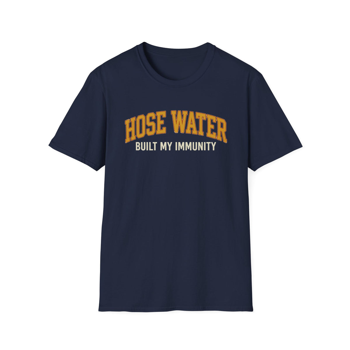 Hose Water Built My Immunity T-Shirt