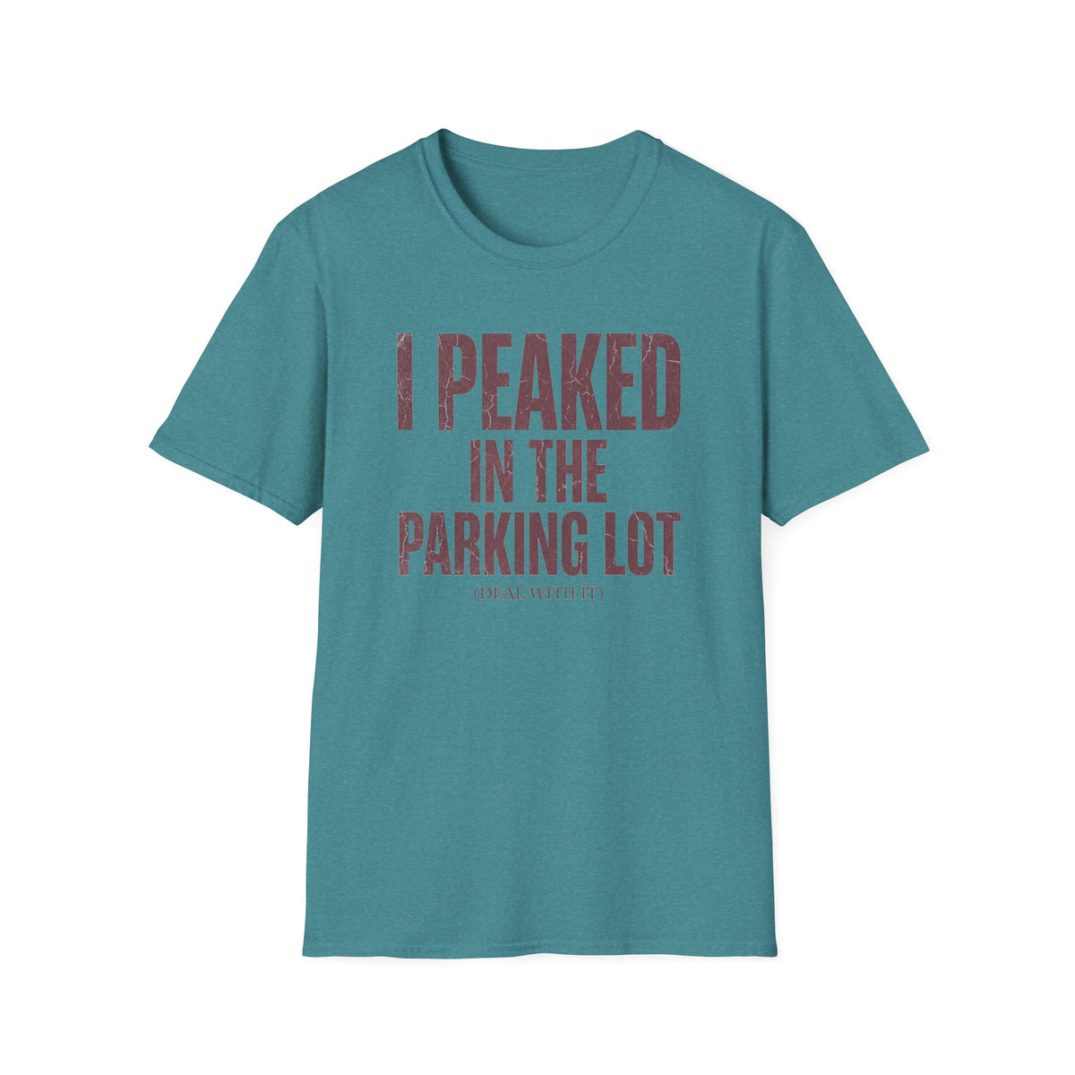 I Peaked in the Parking Lot T-Shirt