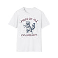 "First of All I'm a Delight"  T-Shirt
