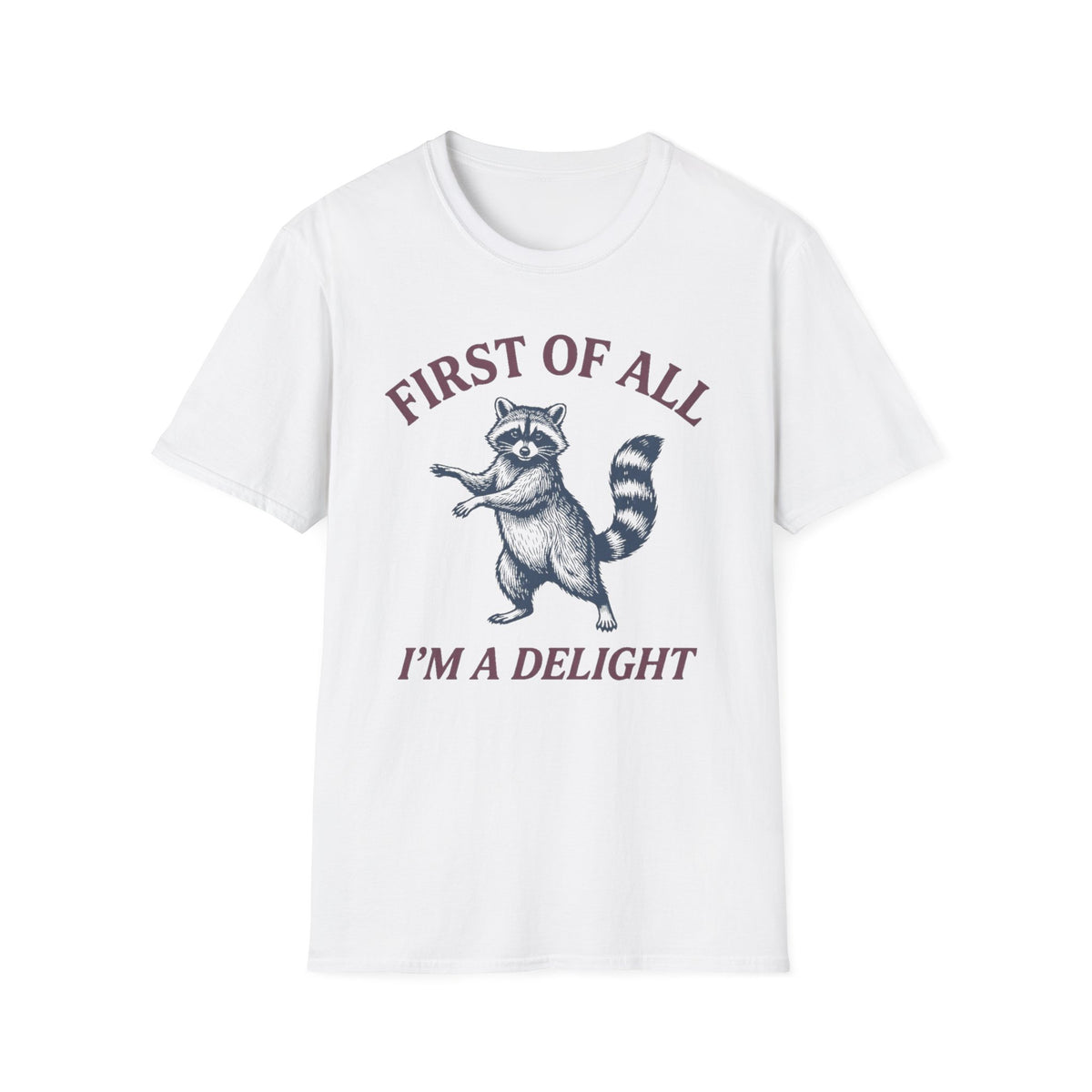 "First of All I'm a Delight"  T-Shirt