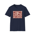 Meeting Declined Forever T-Shirt