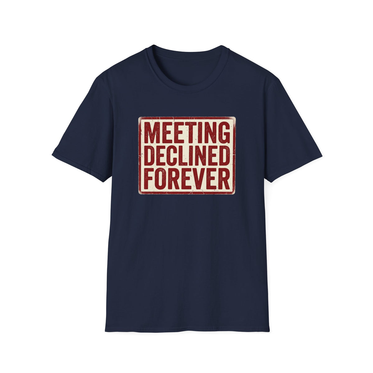 Meeting Declined Forever T-Shirt