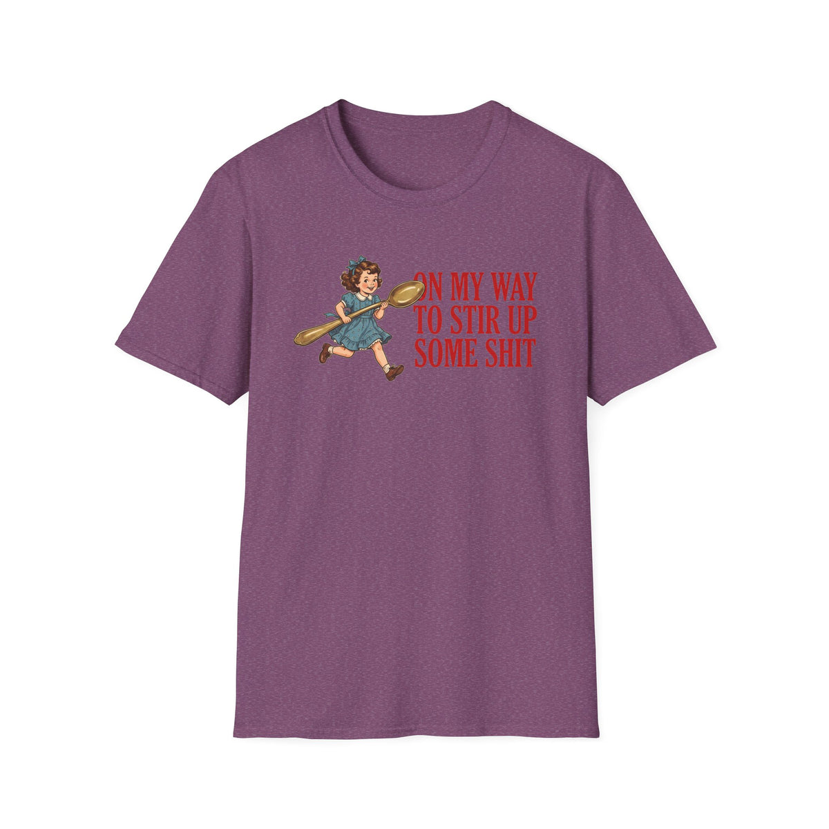 "On My Way To Stir Up Some Shit" T-Shirt