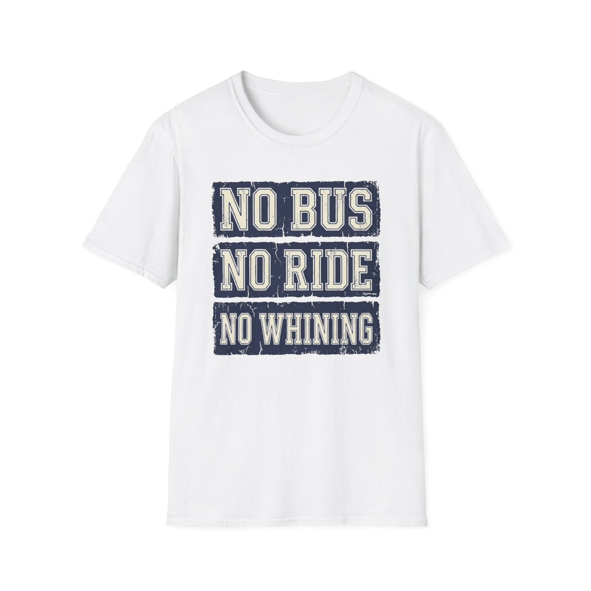 "No Bus No Ride No Whining" T-Shirt