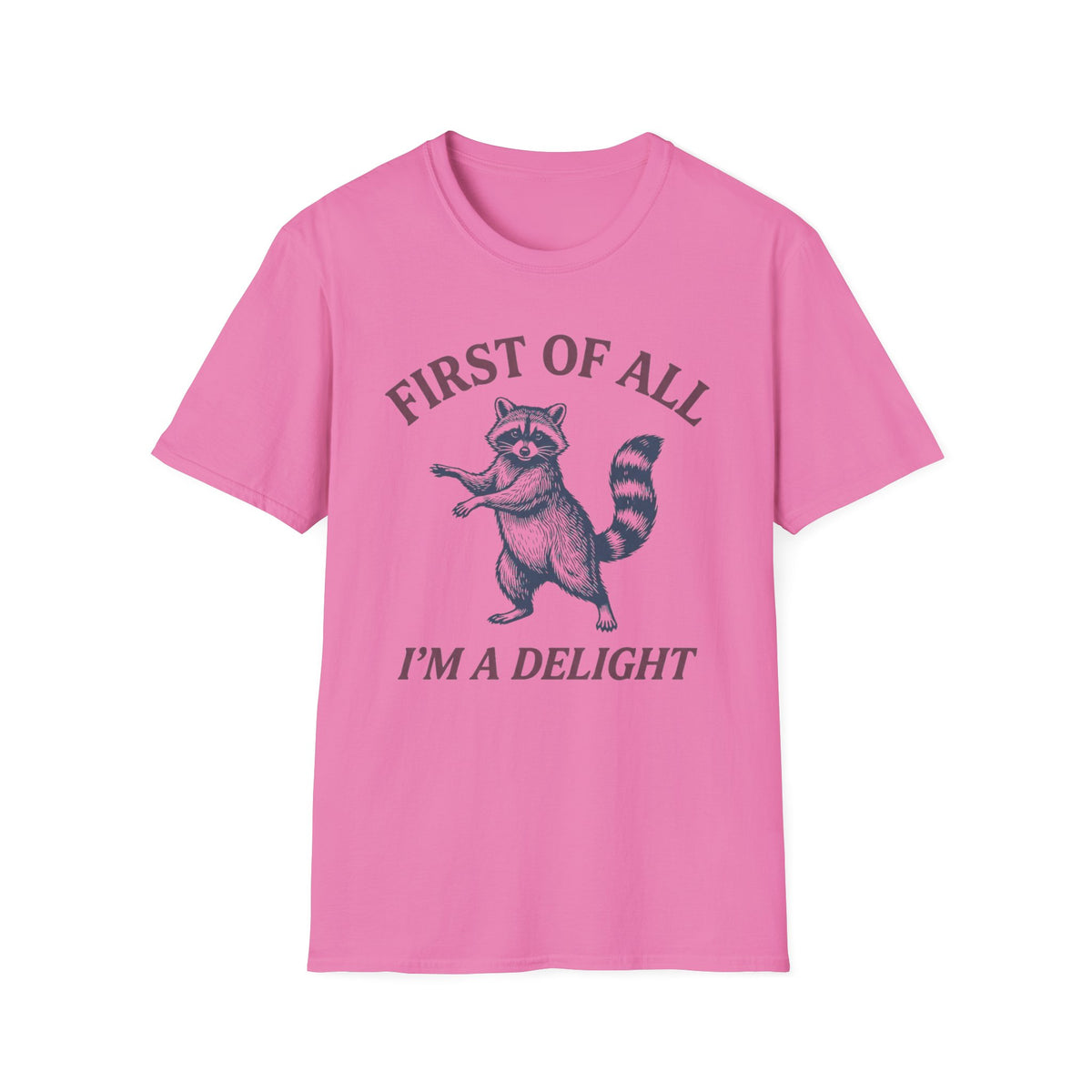 "First of All I'm a Delight"  T-Shirt