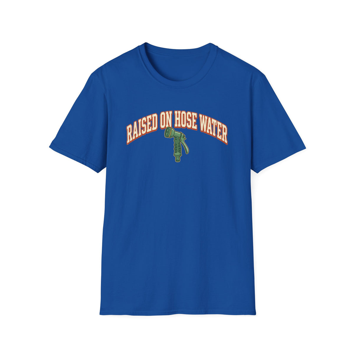 Raised on Hose Water T-Shirt