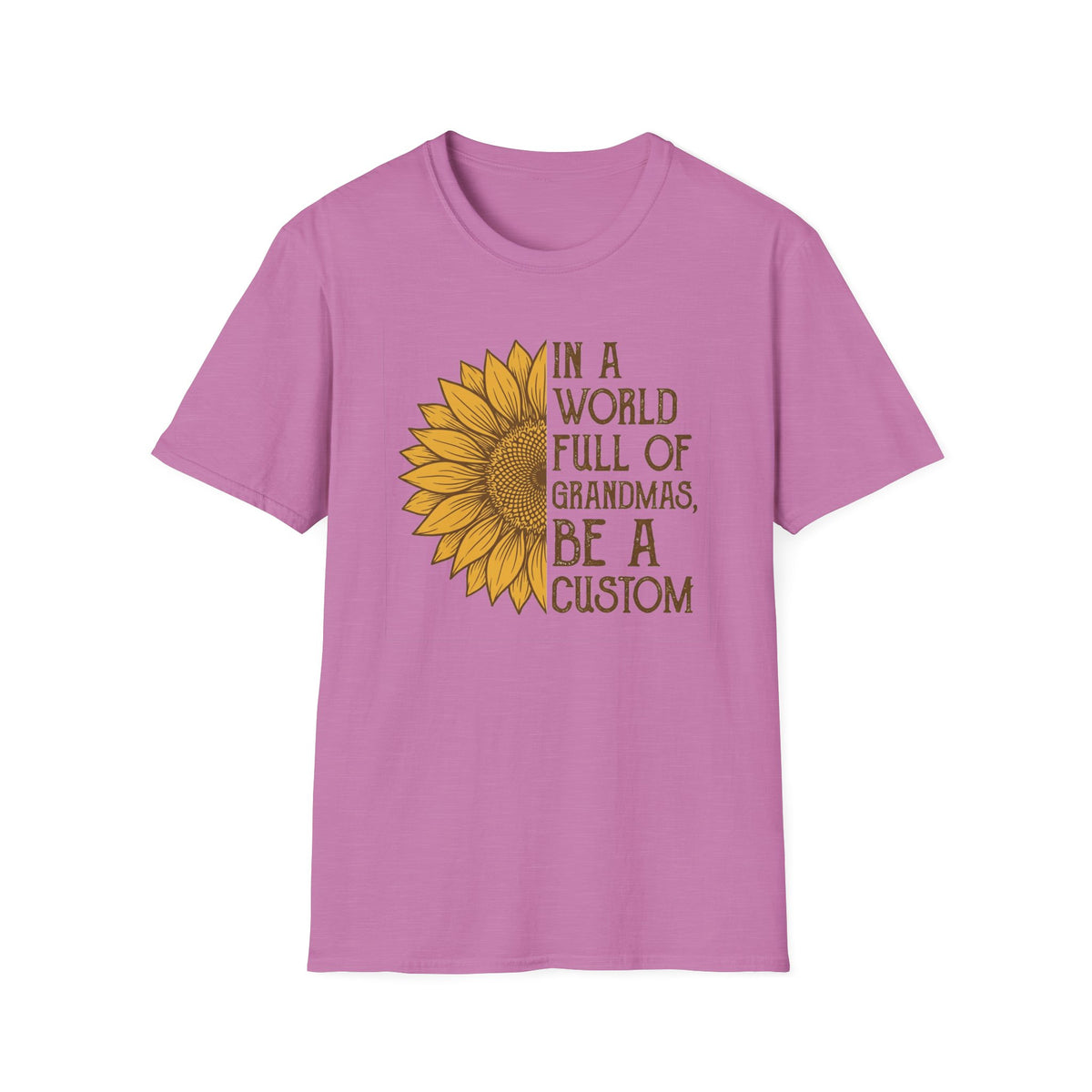 "In a world full of grandmas, be a custom" T-Shirt