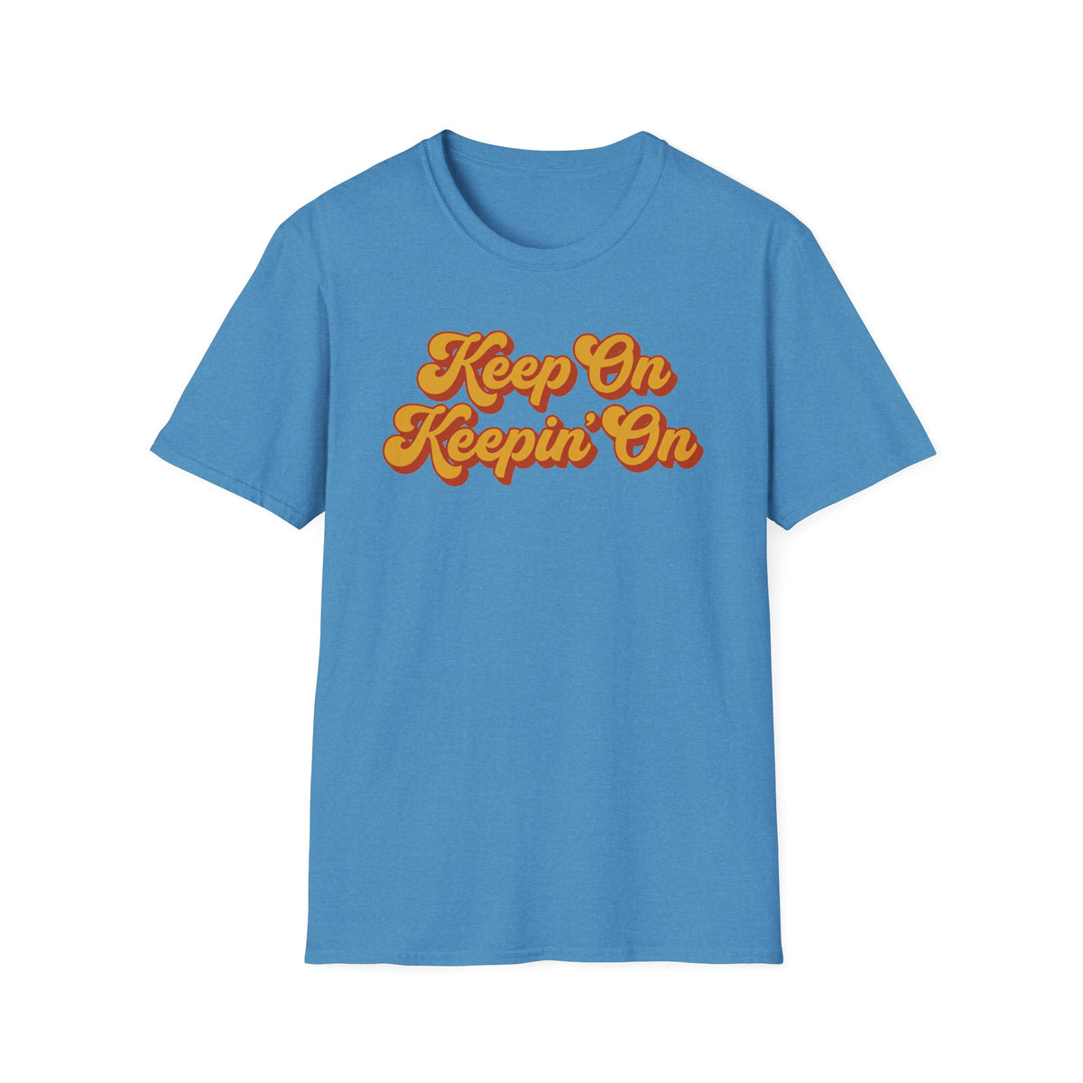 Keep On Keepin' On T-Shirt
