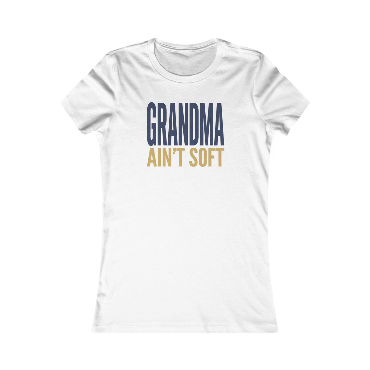 Grandma Ain't Soft Women's T-Shirt