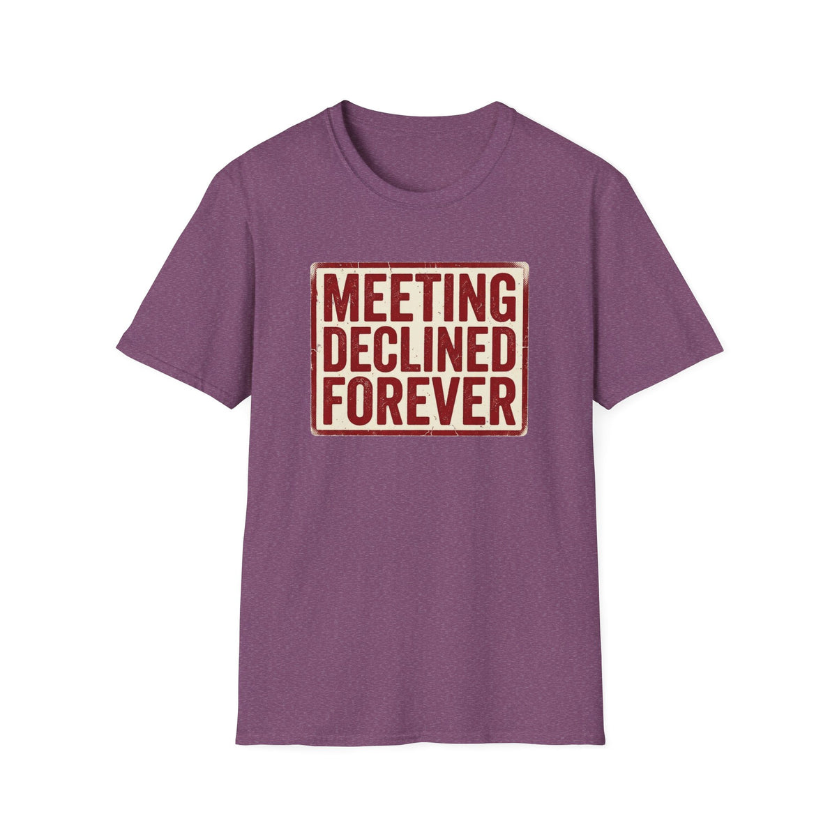 Meeting Declined Forever T-Shirt