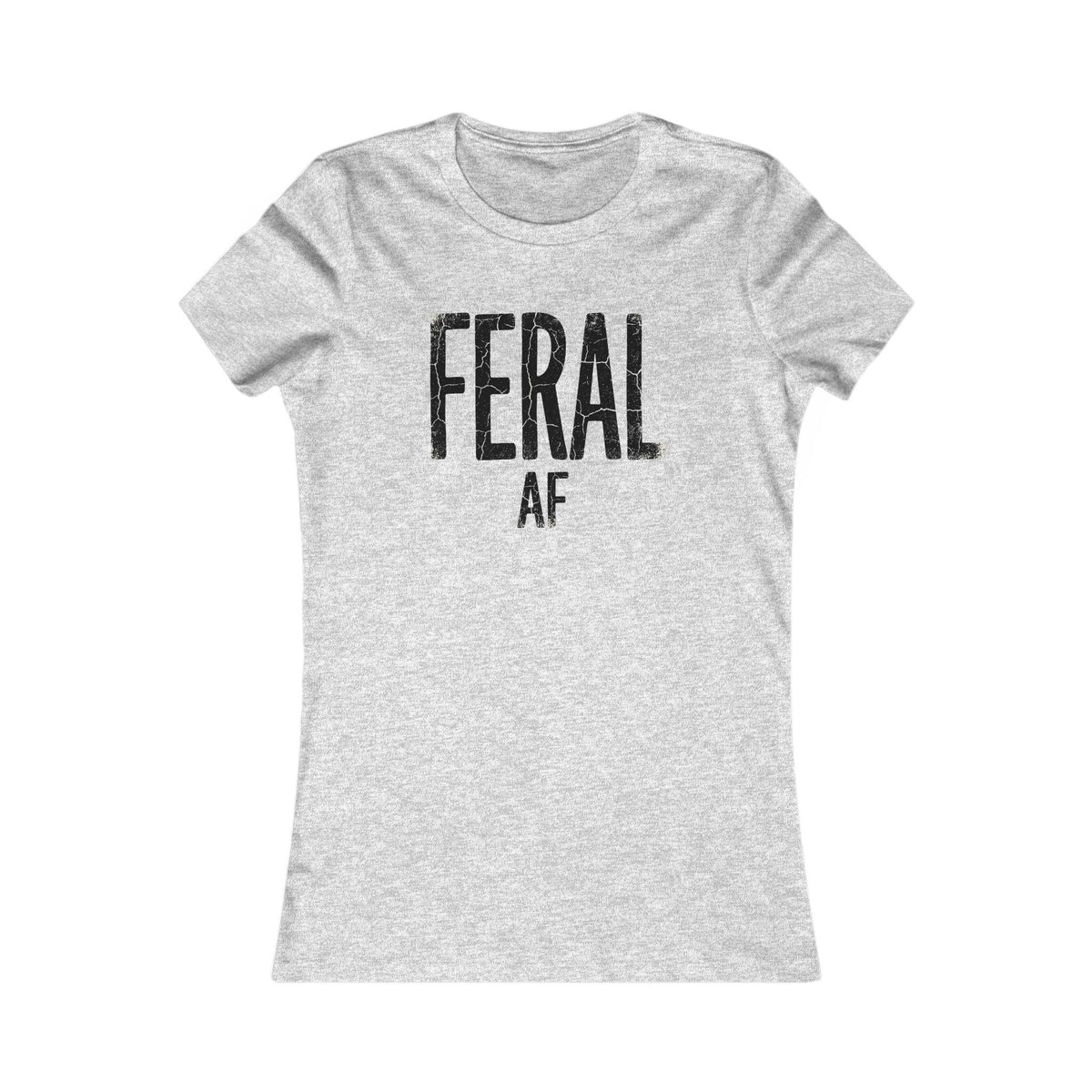 Feral AF  Women's T-Shirt