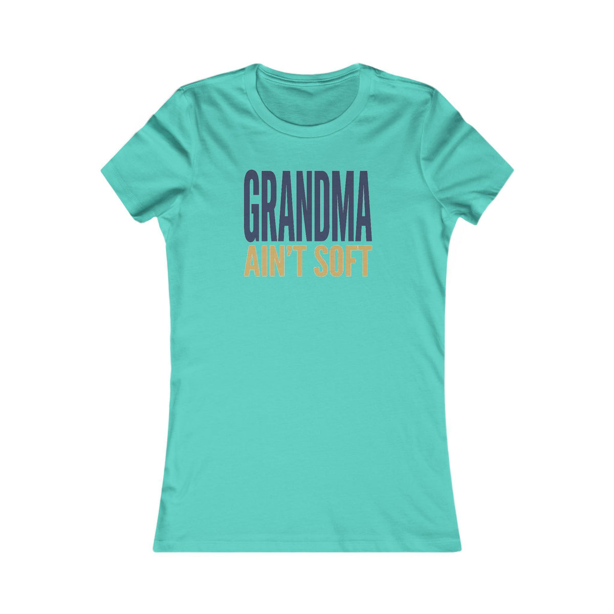 Grandma Ain't Soft Women's T-Shirt