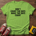 Don’t Count the Days Make the Days Count Inspirational T-Shirt — Lime wood flat-lay