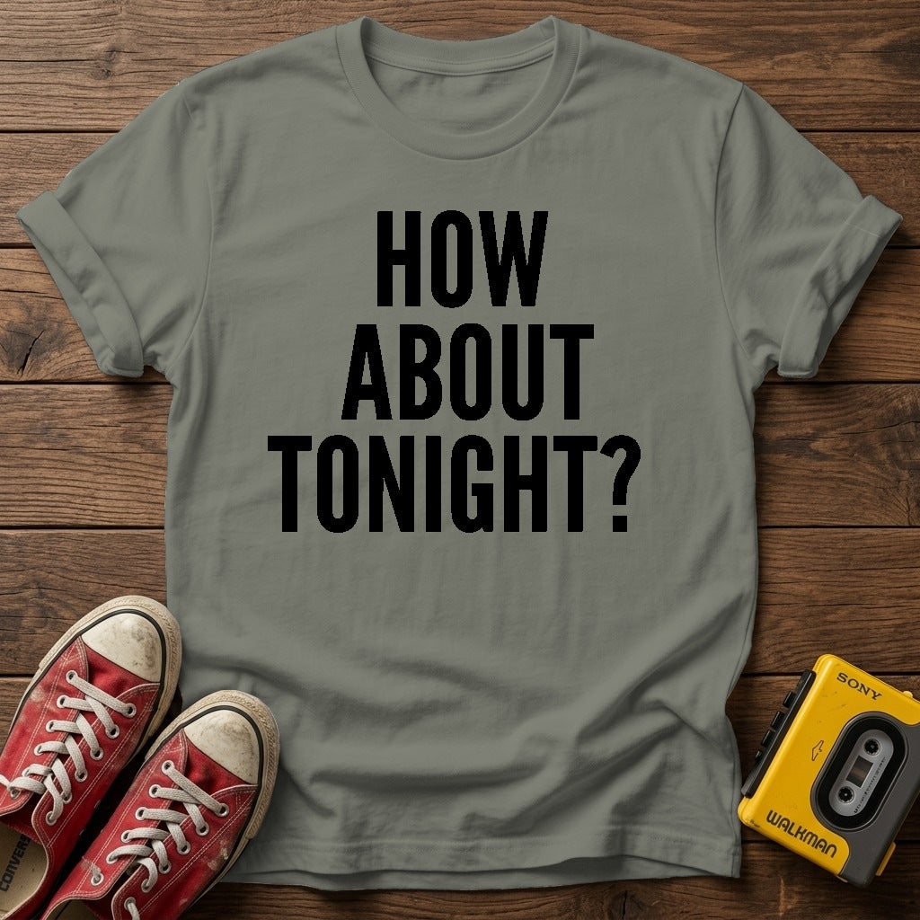 How About Tonight? T-Shirt — Heather Military Green wood flat-lay