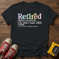"I do what I want, when I want" Retirement T Shirt — Black wood flat-lay