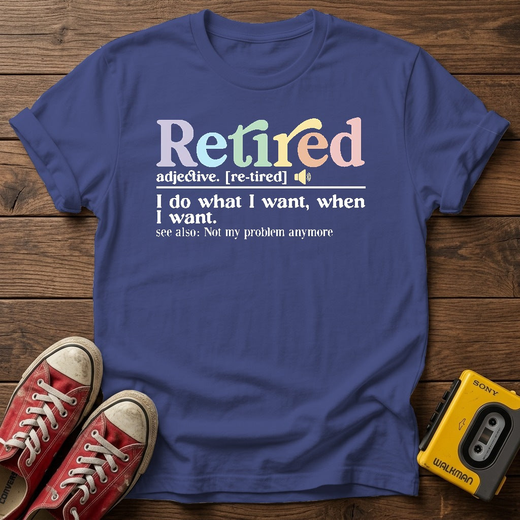 "I do what I want, when I want" Retirement T Shirt — Metro Blue wood flat-lay