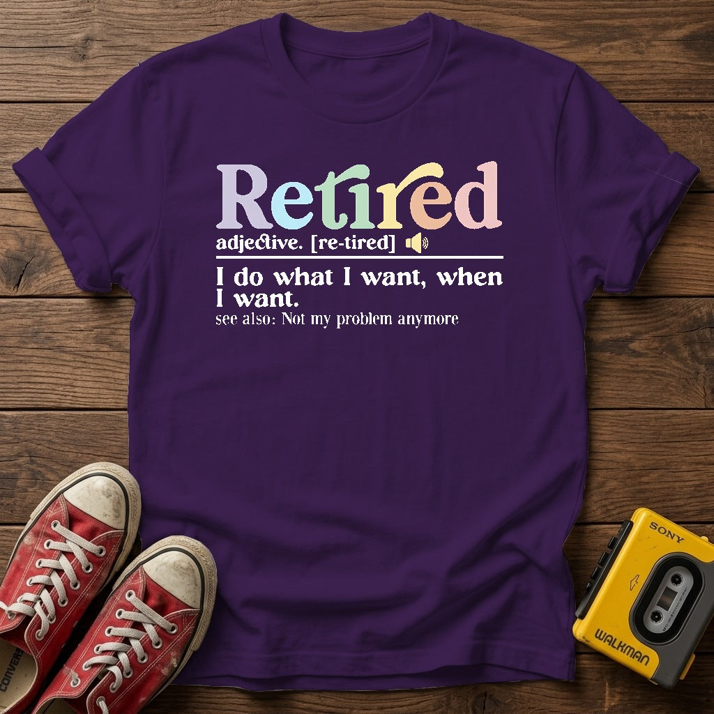 "I do what I want, when I want" Retirement T Shirt — Purple wood flat-lay