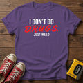 I Don't Do D.R.U.G.S. Just Weed T-Shirt — Heather Purple wood flat-lay